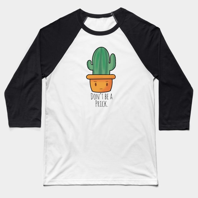 “Don’t Be A Prick” Funny Cactus Baseball T-Shirt by MillerDesigns